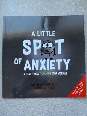 A Little Spot of Anxiety Picture Book - Calm Your Worries For Younger Kids